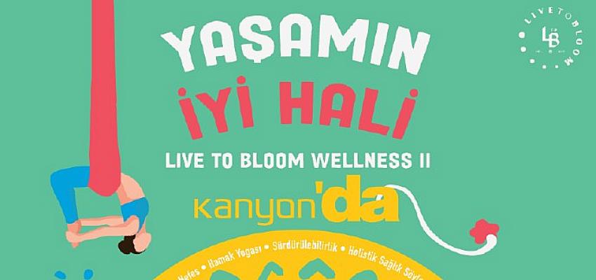 Live To Bloom Wellness II, 15 – 19 Nisan Tarihlerinde Kanyon’da!