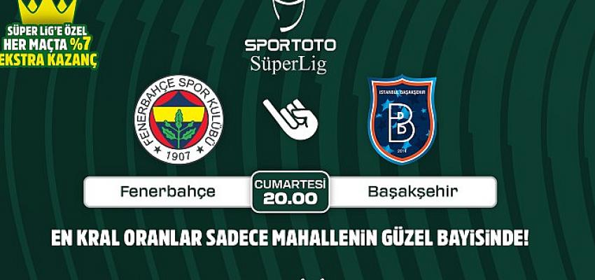 Fenerbahçe-Başakşehir maçının Kral Oranlar’ı sadece Mahallenin Güzel Bayisinde